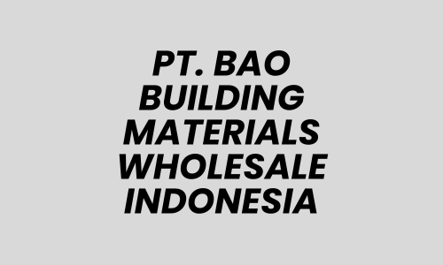 Admin Lowongan Kerja Admin di PT. BAO BUILDING MATERIALS WHOLESALE INDONESIA - Jakarta Utara