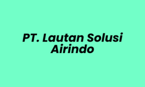 Lowongan Kerja Technical Electrical Staff di PT. Lautan Solusi Airindo - Jakarta Selatan