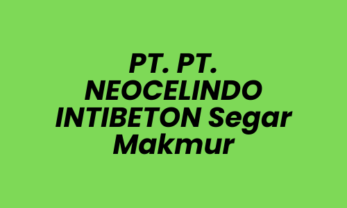 Lowongan Kerja Site Manager di PT. NEOCELINDO INTIBETON - Luar Jabodetabek