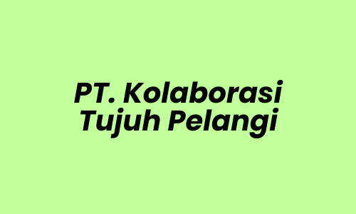 Lowongan Kerja IT Business Analyst di PT. Kolaborasi Tujuh Pelangi - Jakarta Utara